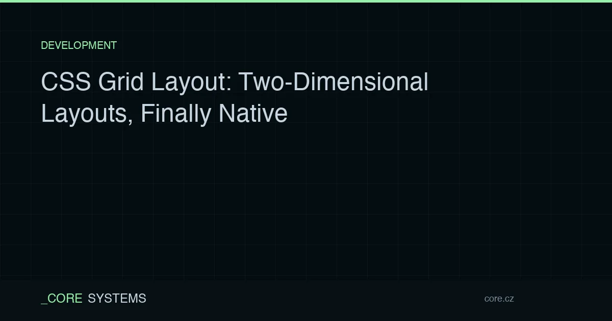 CSS Grid Layout: Two-Dimensional Layouts, Finally Native